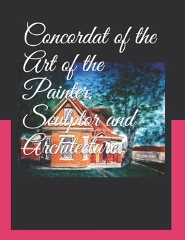 Paperback Concordat of the Art of the Painter, Sculptor and Architecture.: Volume 3, Book Seven Final book