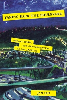 Hardcover Taking Back the Boulevard: Art, Activism, and Gentrification in Los Angeles Book
