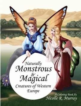 Paperback Naturally Monstrous and Magical Creatures of Western Europe Book