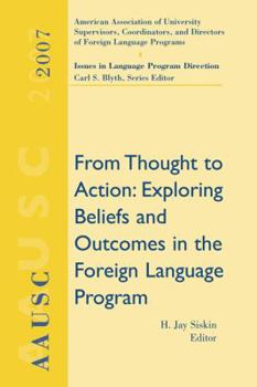 Paperback Aausc 2007: From Thought to Action: Exploring Beliefs and Outcomes in the Foreign Language Program Book