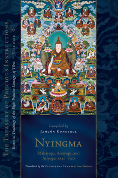 Nyingma: Mahayoga, Anuyoga, and Atiyoga (Part Two): Essential Teachings of the Eight Practice Lineages of Tibet, Volume 2 (the Treas Ury of Precious I