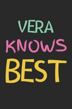 Paperback Vera Knows Best: Lined Journal, 120 Pages, 6 x 9, Vera Personalized Name Notebook Gift Idea, Black Matte Finish (Vera Knows Best Journa Book