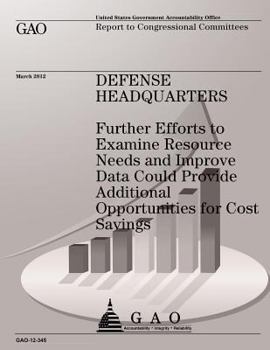 Paperback Defense Headquarters: Futher Efforts to Examine Resource Needs and Improve Data Could Provide Additional Opportunities for Cost Savings Book