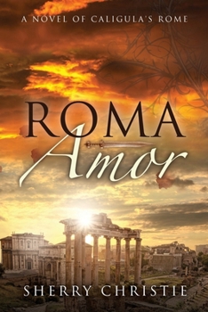 Paperback Roma Amor: A novel of Caligula's Rome Book