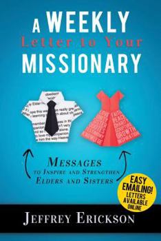 Paperback A Weekly Letter to Your Missionary: 52 Messages to Inspire and Uplift Elders and Sisters Book