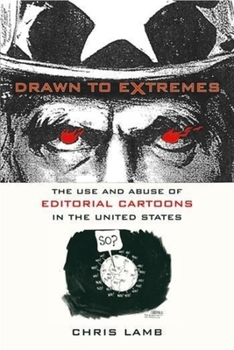Hardcover Drawn to Extremes: The Use and Abuse of Editorial Cartoons in the United States Book