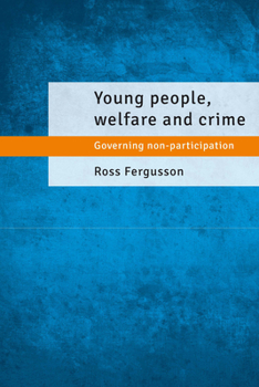 Hardcover Young People, Welfare and Crime: Governing Non-Participation Book