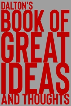 Paperback Dalton's Book of Great Ideas and Thoughts: 150 Page Dotted Grid and individually numbered page Notebook with Colour Softcover design. Book format: 6 x Book