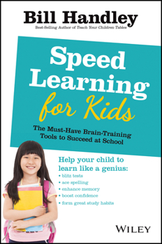 Paperback Speed Learning for Kids: The Must-Have Braintraining Tools to Help Your Child Reach Their Full Potential Book