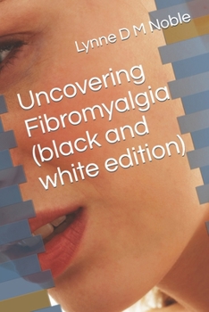 Paperback Uncovering Fibromyalgia ( black and white edition) Book
