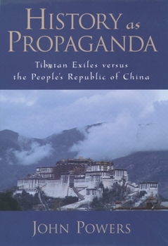 Hardcover History as Propaganda: Tibetan Exiles Versus the People's Republic of China Book