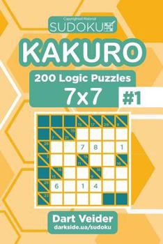 Paperback Sudoku Kakuro - 200 Logic Puzzles 7x7 (Volume 1) Book