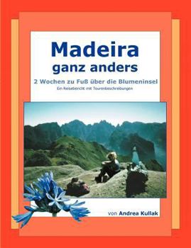 Paperback Madeira ganz anders: 2 Wochen zu Fuß über die Blumeninsel [German] Book