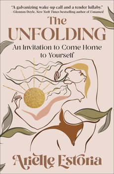 Hardcover The Unfolding: An Invitation to Come Home to Yourself Book