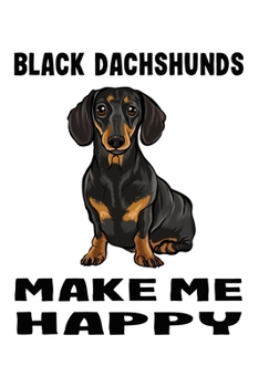 Dachshunds Make Me Happy: Black Dachshund Lined Journal Notebook