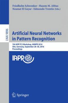 Paperback Artificial Neural Networks in Pattern Recognition: 7th Iapr Tc3 Workshop, Annpr 2016, Ulm, Germany, September 28-30, 2016, Proceedings Book