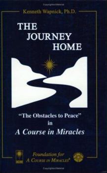Paperback The Journey Home: "The Obstacles to Peace" in "A Course in Miracles" Book