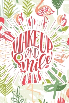 Wake Up and Smile: 2020 Dated Goal Planner Focus Weekly Monthly