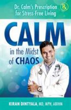 Paperback Calm in the Midst of Chaos: Dr. Calm's Prescription for Stress-Free Living Book