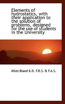 Paperback Elements of Hydrostatics, with Their Application to the Solution of Problems, Designed for the Use O Book