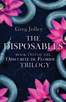 Paperback The Disposables: Book Two of the Obscurité de Floride Trilogy Book