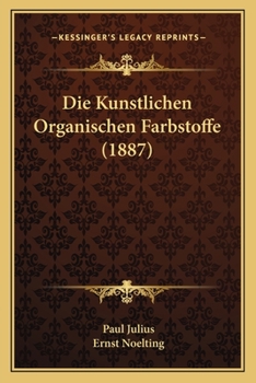 Paperback Die Kunstlichen Organischen Farbstoffe (1887) [German] Book