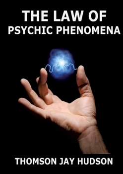 Paperback The Law Of Psychic Phenomena: Annotated Edition Book