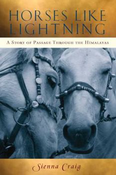 Paperback Horses Like Lightning: A Story of Passage Through the Himalayas Book