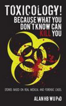 Paperback Toxicology! Because What You Don't Know Can Kill You Book