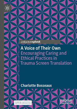 Hardcover A Voice of Their Own: Encouraging Caring and Ethical Practices in Trauma Screen Translation Book
