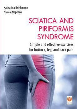 Paperback Sciatica and Piriformis Syndrome: Simple and Effective Techniques for Buttock, Leg and Back Pain Book