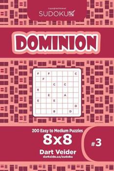 Paperback Sudoku Dominion - 200 Easy to Medium Puzzles 8x8 (Volume 3) Book