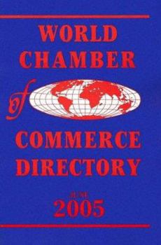 Paperback World Chamber of Commerce Directory June 2005 (World Chamber of Commerce Directory) Book