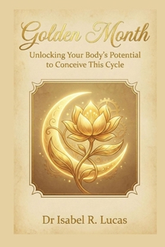 Paperback Golden Month: Unlocking Your Body's Potential to Conceive This Cycle. Book