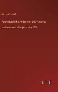 Hardcover Reise durch die Andes von Süd-Amerika: von Cordova nach Cobija im Jahre 1858 [German] Book