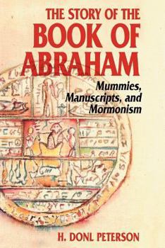 Hardcover The Story of the Book of Abraham: Mummies, Manuscripts, and Mormonism Book