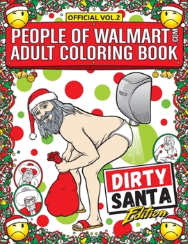 Paperback People of Walmart Adult Coloring Book Dirty Santa Edition: Win Christmas With The Most Legendary Of Funny Gag Gifts Book