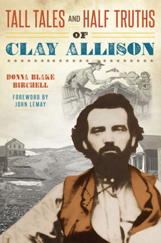 Paperback Tall Tales and Half Truths of Clay Allison Book