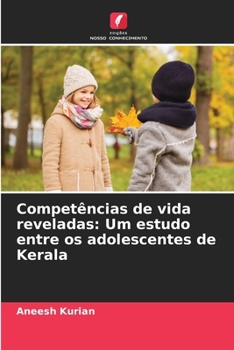 Competências de vida reveladas: Um estudo entre os adolescentes de Kerala (Portuguese Edition)
