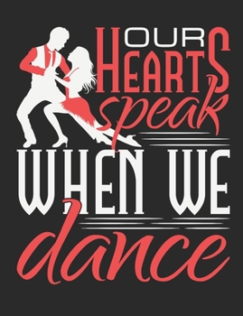Our Hearts Speak When We Dance: Ballroom Dancing Notebook, Blank Paperback Book to write in, Ballroom Dancer Gift, 150 pages, college ruled