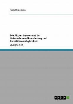 Paperback Die Aktie - Instrument der Unternehmensfinanzierung und Investitionsmöglichkeit [German] Book