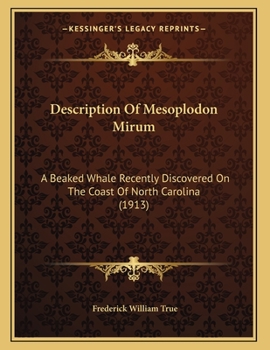 Paperback Description Of Mesoplodon Mirum: A Beaked Whale Recently Discovered On The Coast Of North Carolina (1913) Book