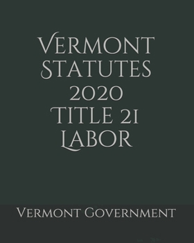 Vermont Statutes 2020 Title 21 Labor