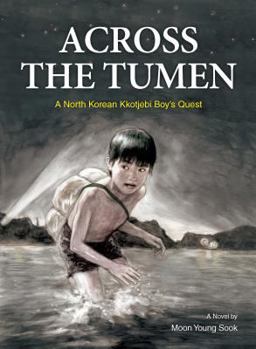 Paperback Across the Tumen: A North Korean Kkotjebi Boy's Quest Book