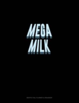 Paperback Mega Milk: Monthly Bill Planner & Organizer Book