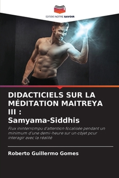Didacticiels Sur La Méditation Maitreya III: Samyama-Siddhis