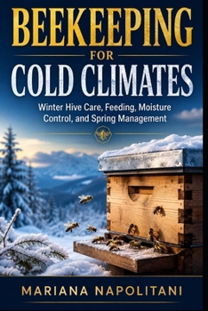Paperback Beekeeping for Cold Climates: Winter Hive Care, Feeding, Moisture Control, and Spring Management Book