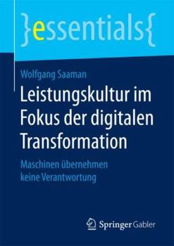 Paperback Leistungskultur Im Fokus Der Digitalen Transformation: Maschinen Übernehmen Keine Verantwortung [German] Book