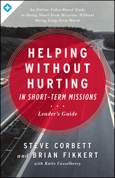 Paperback Helping Without Hurting in Short-Term Missions Leader's Guide: Leader's Guide Book