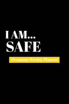 Paperback I Am Safe: Premium Weekly Planner Book